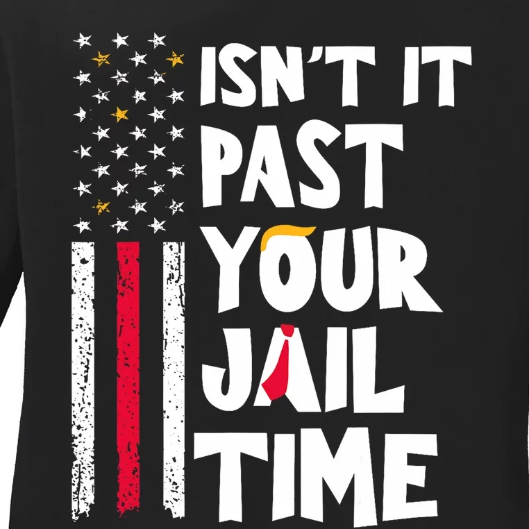 IsnT It Past Your Jail Time? Funny Sarcastic Quote American Flag Ladies Long Sleeve Shirt