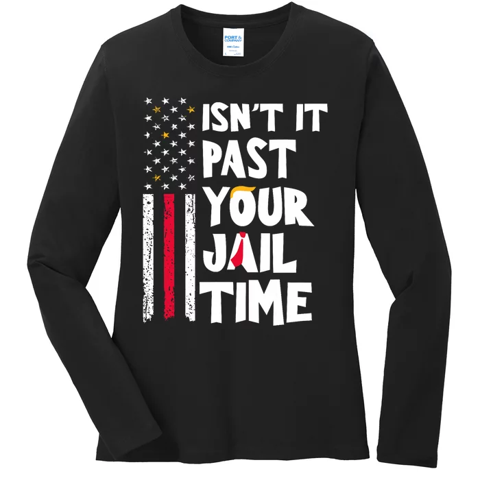 IsnT It Past Your Jail Time? Funny Sarcastic Quote American Flag Ladies Long Sleeve Shirt