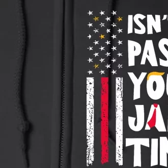 IsnT It Past Your Jail Time? Funny Sarcastic Quote American Flag Full Zip Hoodie