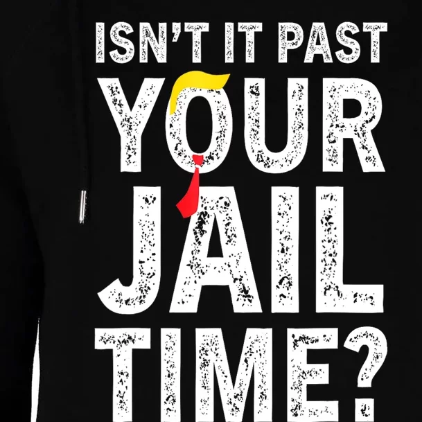 IsnT It Past Your Jail Time? Funny Sarcastic Quote Womens Funnel Neck Pullover Hood