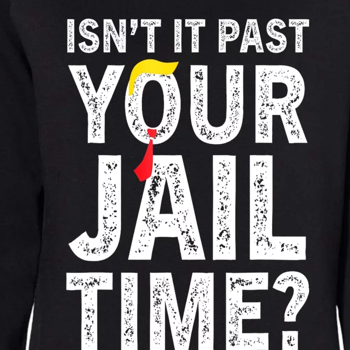 IsnT It Past Your Jail Time? Funny Sarcastic Quote Womens California Wash Sweatshirt