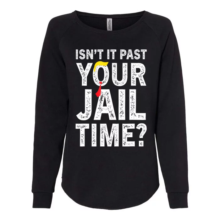 IsnT It Past Your Jail Time? Funny Sarcastic Quote Womens California Wash Sweatshirt