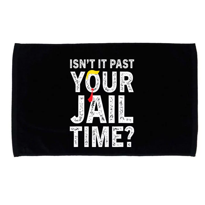 IsnT It Past Your Jail Time? Funny Sarcastic Quote Microfiber Hand Towel