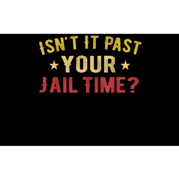 IsnT It Past Your Jail Time Funny Saying Bumper Sticker