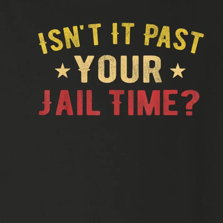 IsnT It Past Your Jail Time Funny Saying Toddler Long Sleeve Shirt