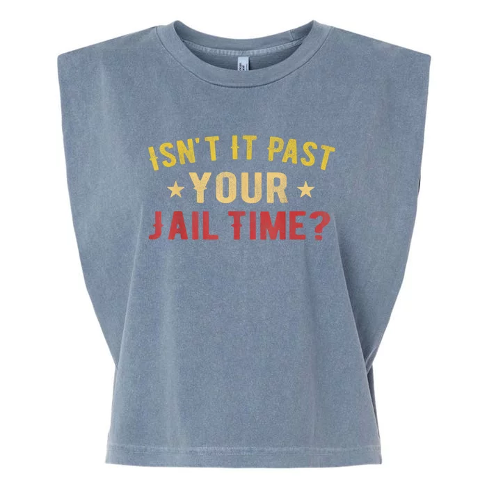 IsnT It Past Your Jail Time Funny Saying Garment-Dyed Women's Muscle Tee