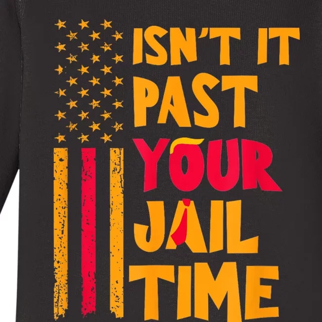 IsnT It Past Your Jail Time? Funny Sarcastic Quote Baby Long Sleeve Bodysuit