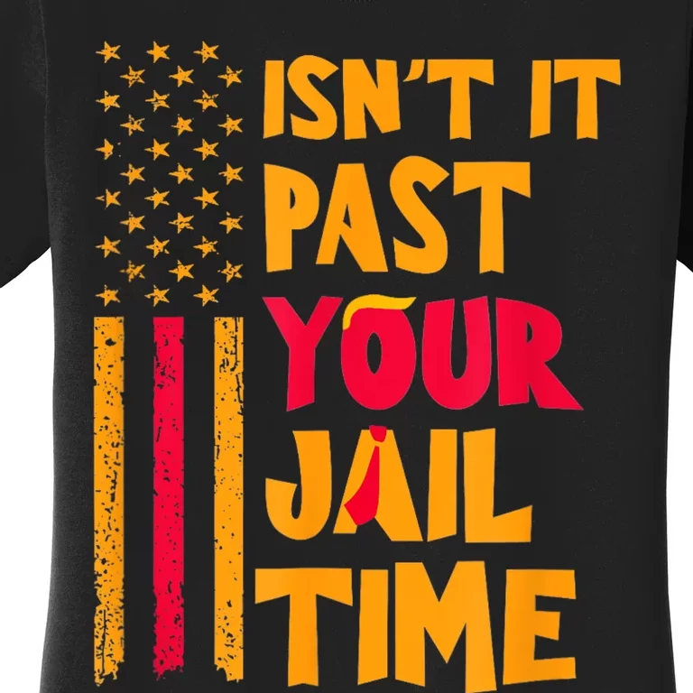 IsnT It Past Your Jail Time? Funny Sarcastic Quote Women's T-Shirt