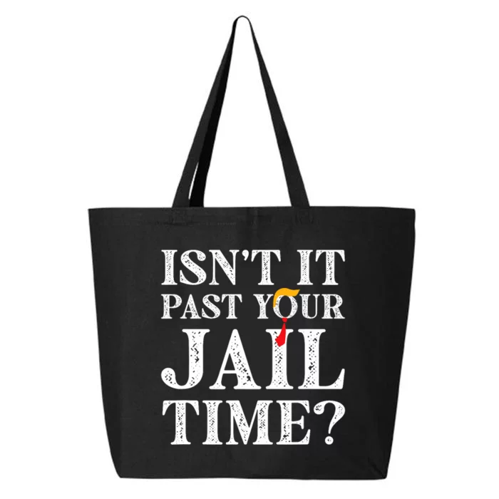 Isn’T It Past Your Jail Time Funny Saying Joke Humour Trump 25L Jumbo Tote