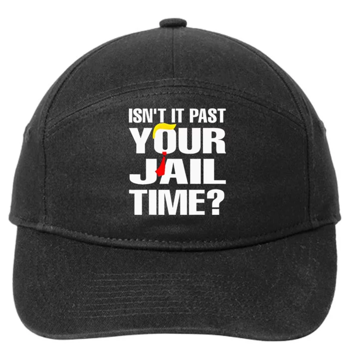 IsnT It Past Your Jail Time Funny 7-Panel Snapback Hat