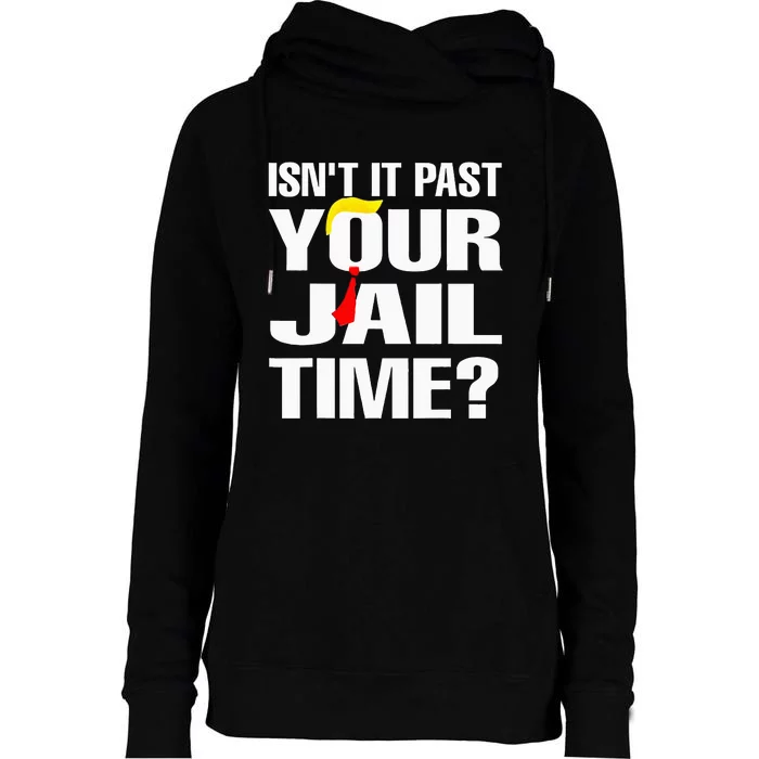 IsnT It Past Your Jail Time Funny Womens Funnel Neck Pullover Hood