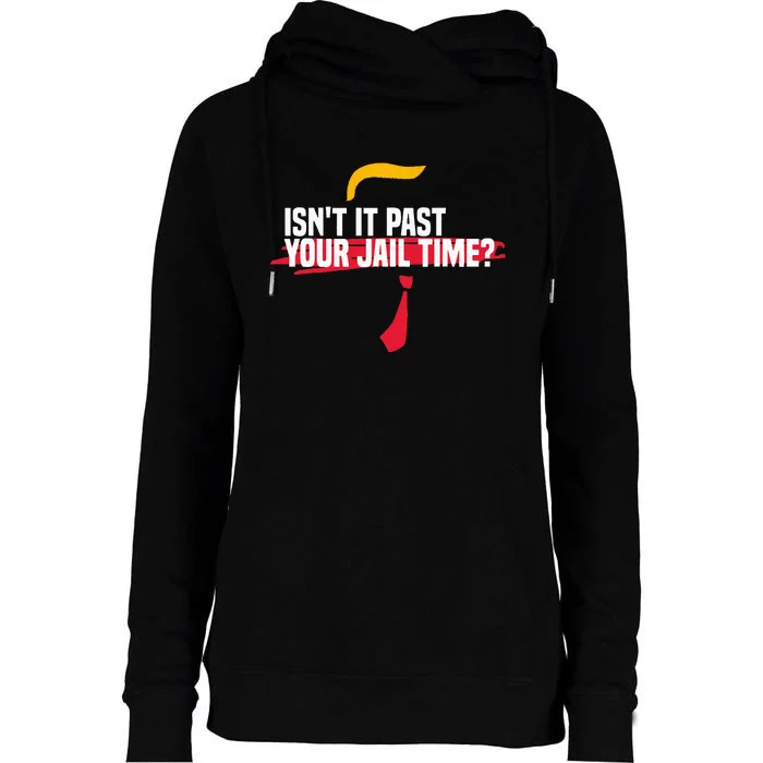 IsnT It Past Your Jail Time Funny Sarcastic Quote Womens Funnel Neck Pullover Hood