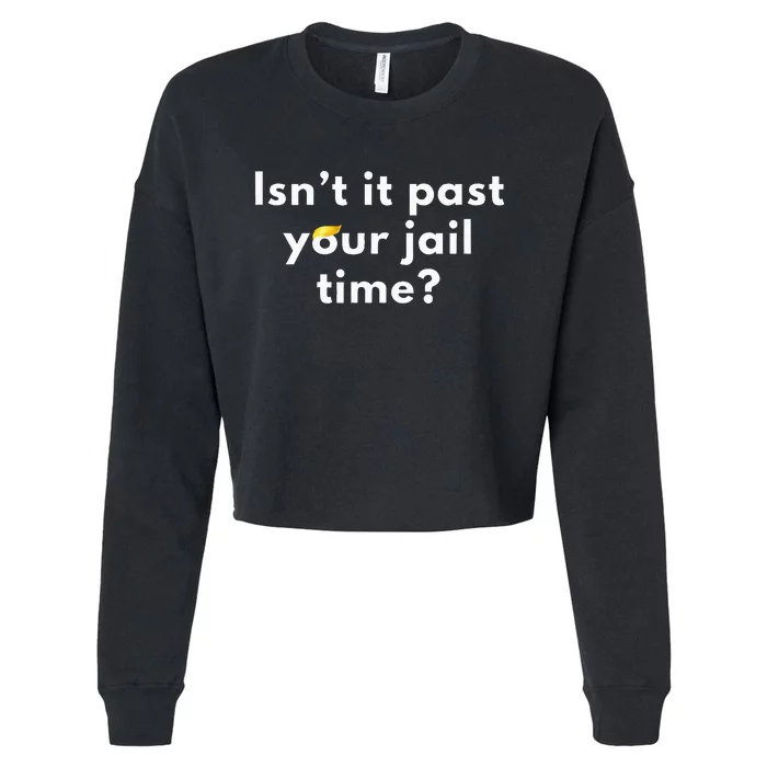 Isnt It Past Your Jail Time Cropped Pullover Crew