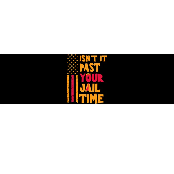 IsnT It Past Your Jail Time Bumper Sticker