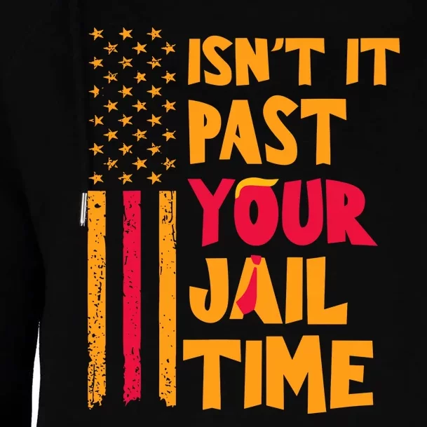 IsnT It Past Your Jail Time Womens Funnel Neck Pullover Hood