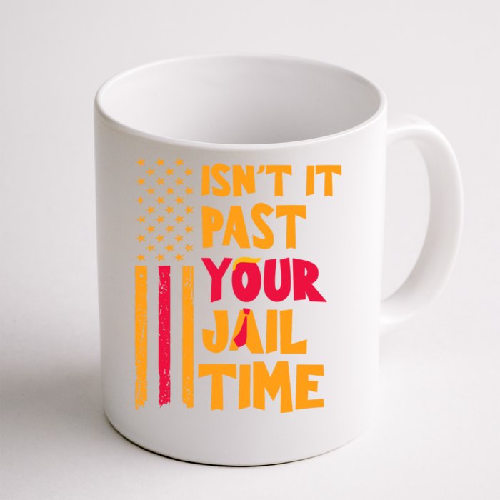 IsnT It Past Your Jail Time Front & Back Coffee Mug