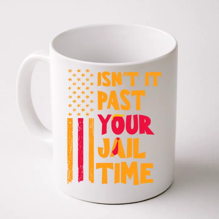 IsnT It Past Your Jail Time Front & Back Coffee Mug