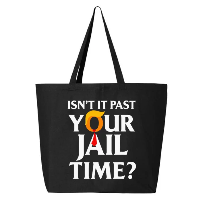 IsnT It Past Your Jail Time 25L Jumbo Tote