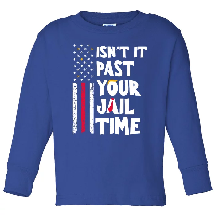 IsnT It Past Your Jail Time Toddler Long Sleeve Shirt