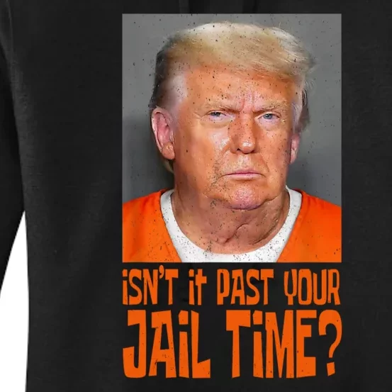 Isnt It Past Your Jail Time Women's Pullover Hoodie