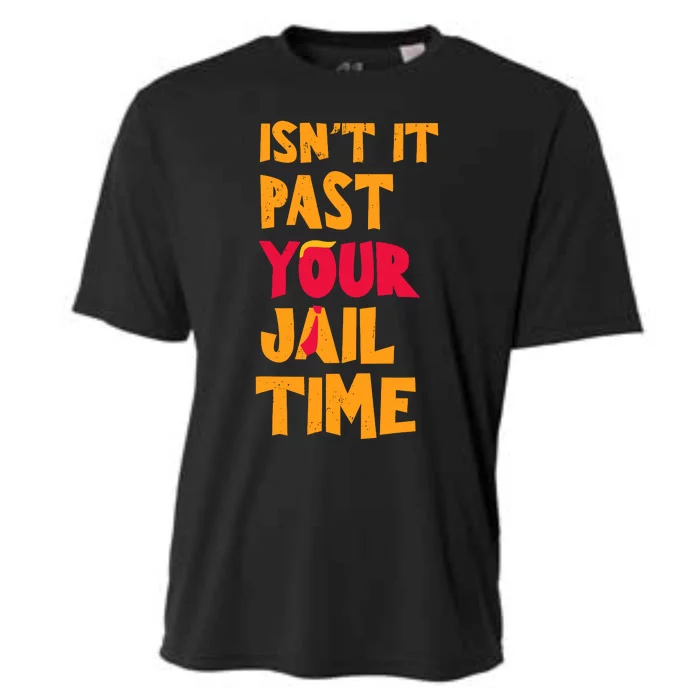 IsnT It Past Your Jail Time Cooling Performance Crew T-Shirt