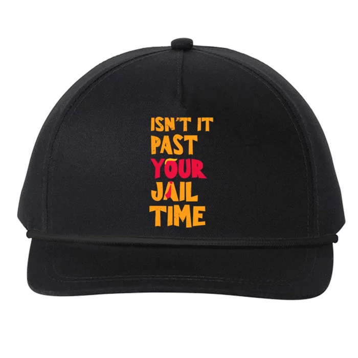 IsnT It Past Your Jail Time Snapback Five-Panel Rope Hat