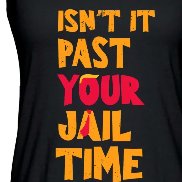 IsnT It Past Your Jail Time Ladies Essential Flowy Tank