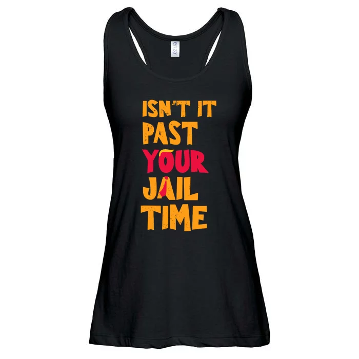 IsnT It Past Your Jail Time Ladies Essential Flowy Tank