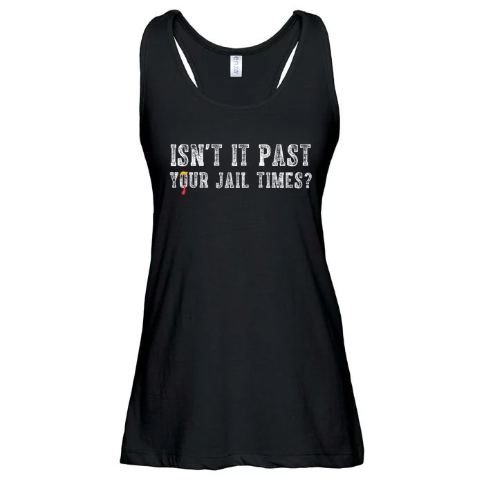 IsnT It Past Your Jail Time Funny Political Ladies Essential Flowy Tank