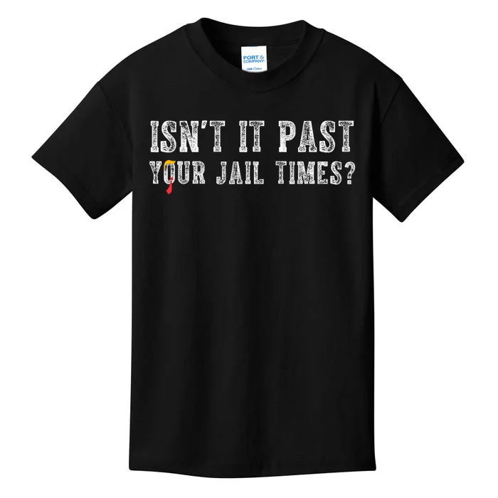 IsnT It Past Your Jail Time Funny Political Kids T-Shirt