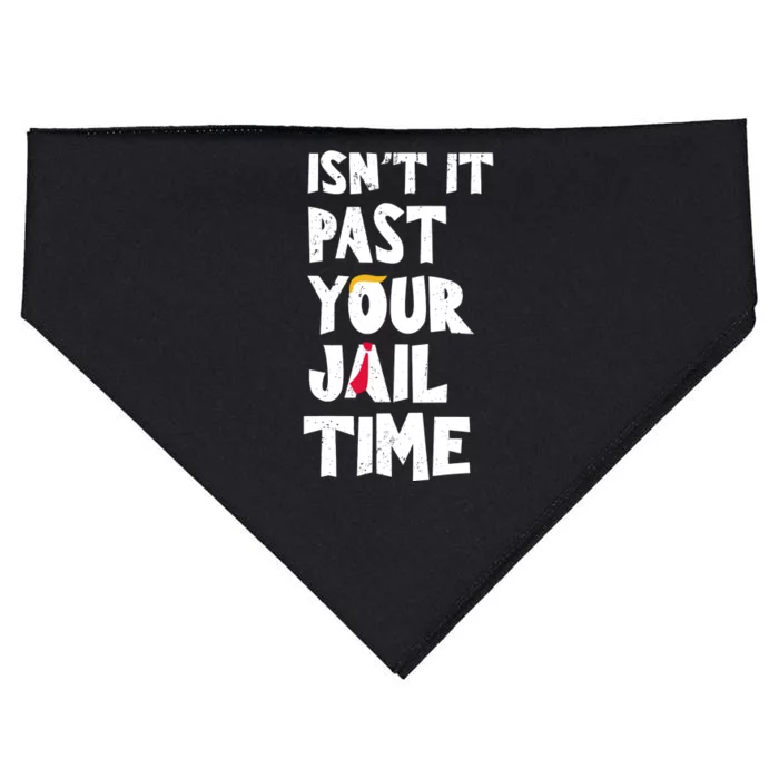 IsnT It Past Your Jail Time USA-Made Doggie Bandana