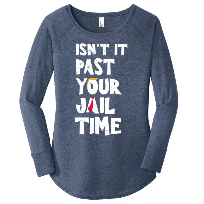 IsnT It Past Your Jail Time Women's Perfect Tri Tunic Long Sleeve Shirt