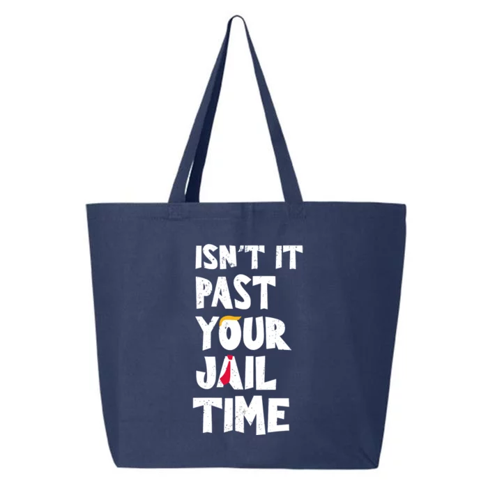 IsnT It Past Your Jail Time 25L Jumbo Tote