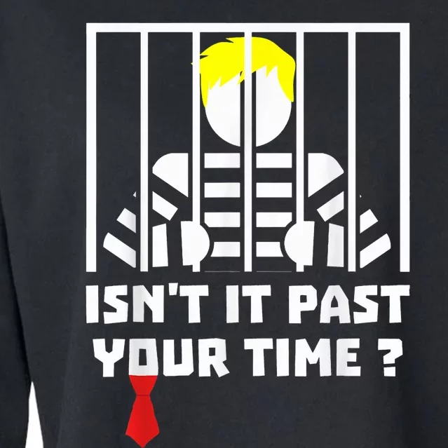 IsnT It Past Your Jail Time Funny Prison Humor Cropped Pullover Crew