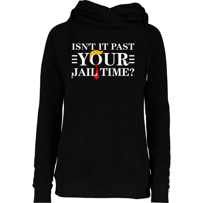 IsnT It Past Your Jail Time Funny Sarcastic Quote Womens Funnel Neck Pullover Hood