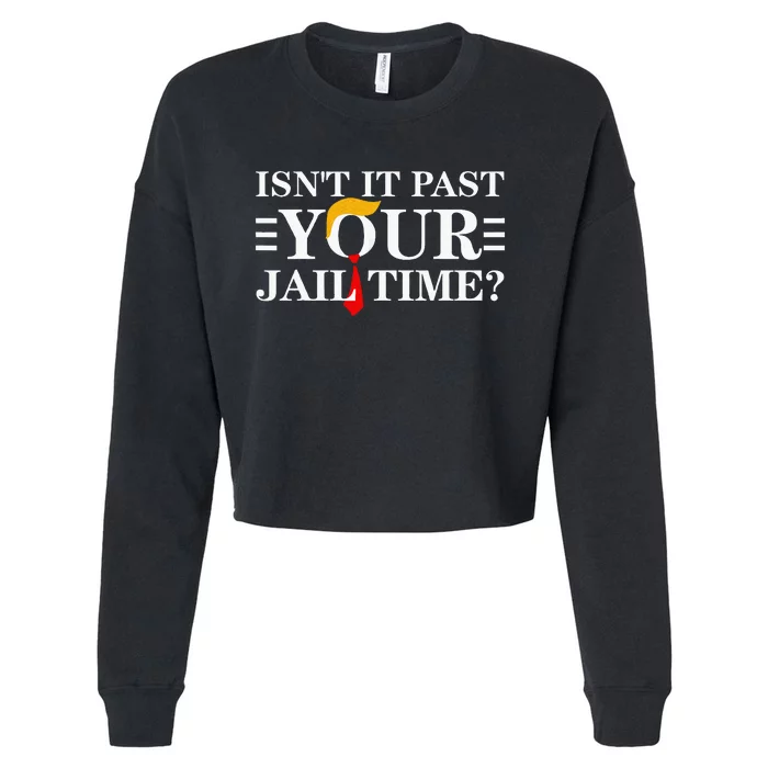 IsnT It Past Your Jail Time Funny Sarcastic Quote Cropped Pullover Crew