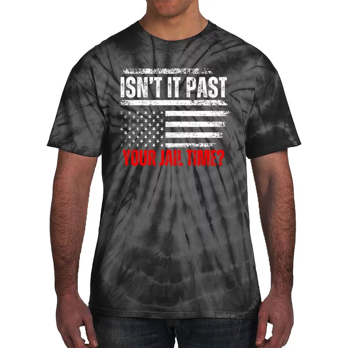 IsnT It Past Your Jail Time Funny Prisoner Trump Tie-Dye T-Shirt