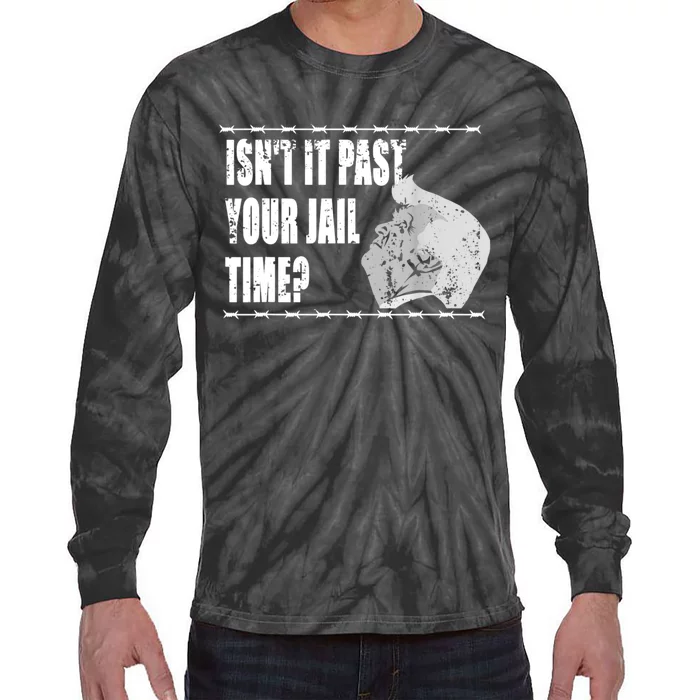 Isnt It Past Your Jail Time Tie-Dye Long Sleeve Shirt