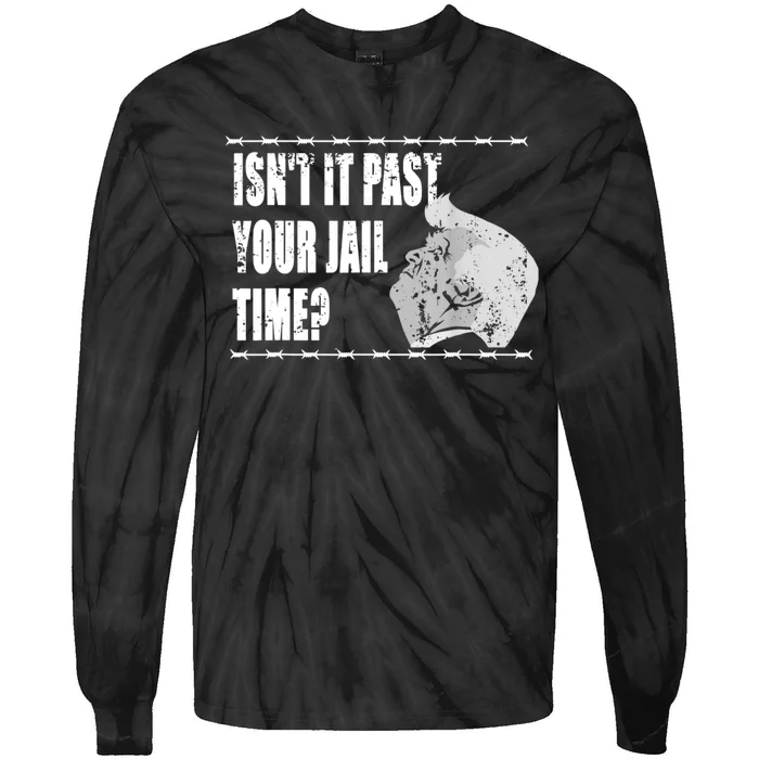 Isnt It Past Your Jail Time Tie-Dye Long Sleeve Shirt