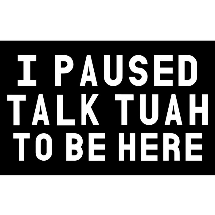 Iamcrack19 I Paused Talk Tuah To Be Here Bumper Sticker