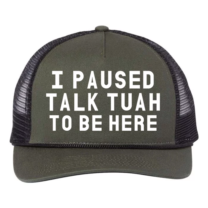 Iamcrack19 I Paused Talk Tuah To Be Here Retro Rope Trucker Hat Cap