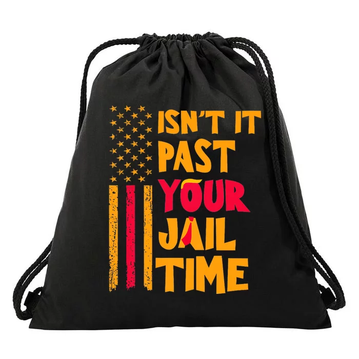 IsnT It Past Your Jail Time? Funny Sarcastic Quote Drawstring Bag