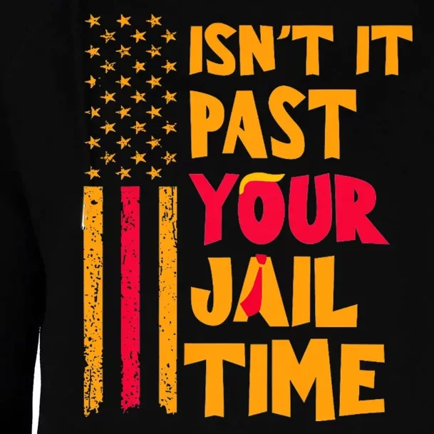 IsnT It Past Your Jail Time? Funny Sarcastic Quote Womens Funnel Neck Pullover Hood