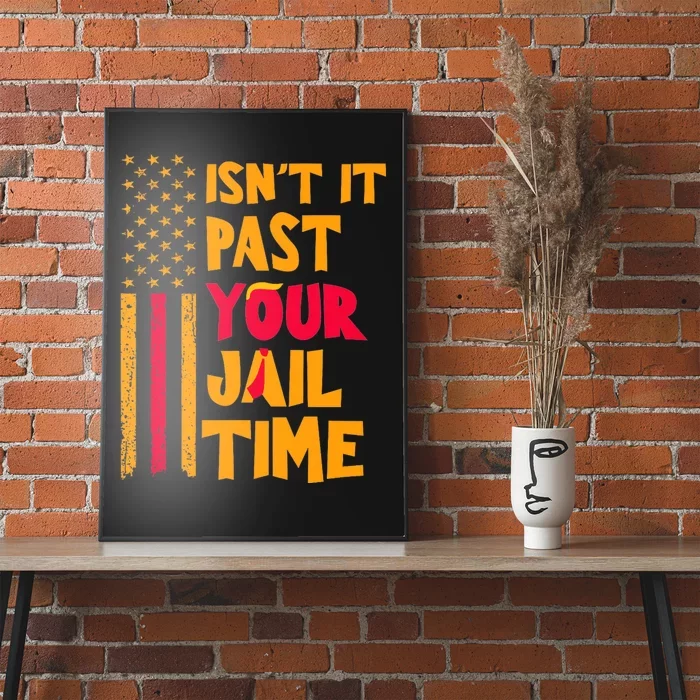 IsnT It Past Your Jail Time? Funny Sarcastic Quote Poster