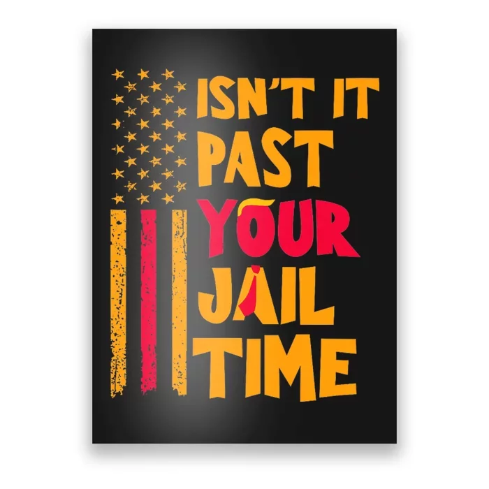 IsnT It Past Your Jail Time? Funny Sarcastic Quote Poster