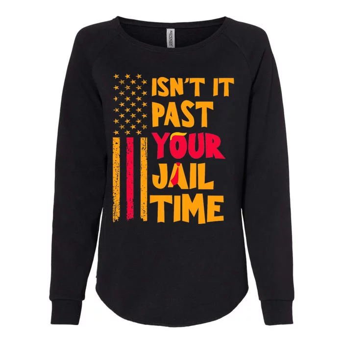 IsnT It Past Your Jail Time? Funny Sarcastic Quote Womens California Wash Sweatshirt