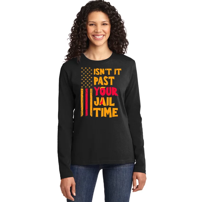 IsnT It Past Your Jail Time? Funny Sarcastic Quote Ladies Long Sleeve Shirt