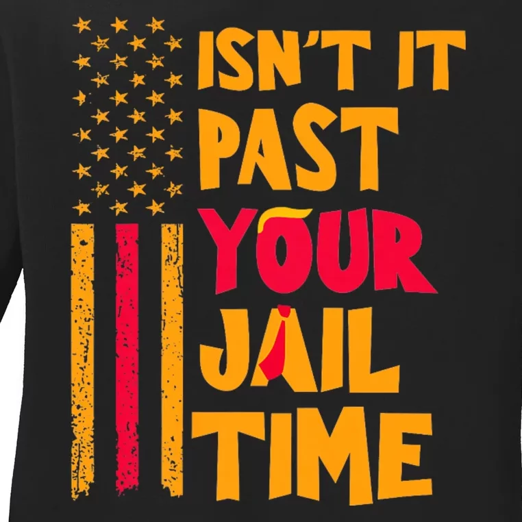 IsnT It Past Your Jail Time? Funny Sarcastic Quote Ladies Long Sleeve Shirt