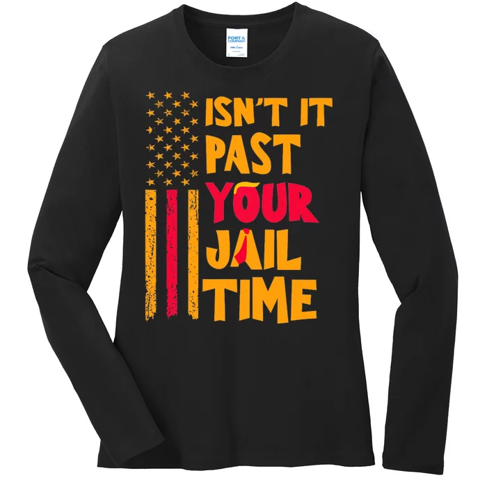 IsnT It Past Your Jail Time? Funny Sarcastic Quote Ladies Long Sleeve Shirt