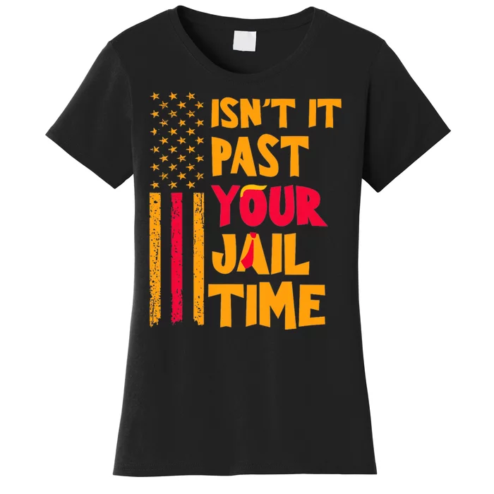 IsnT It Past Your Jail Time? Funny Sarcastic Quote Women's T-Shirt